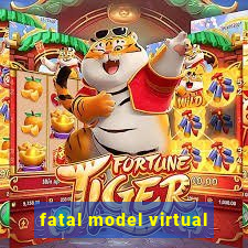 fatal model virtual